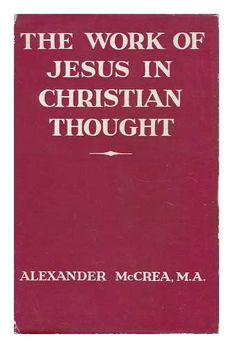 MCCREA, ALEXANDER - The Work of Jesus in Christian Thought
