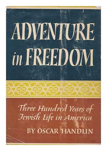HANDLIN, OSCAR (1915- ) - Adventure in Freedom; Three Hundred Years of Jewish Life in America