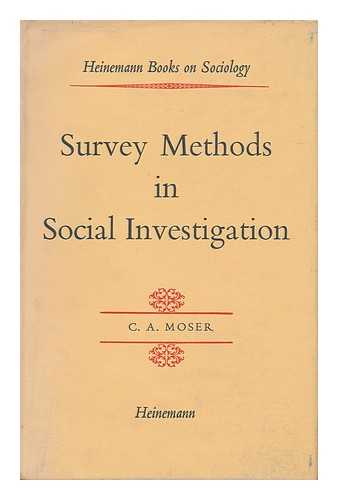 MOSER, CLAUS ADOLF - Survey Methods in Social Investigation