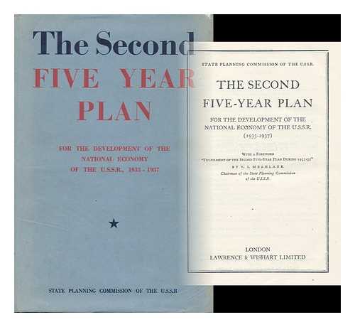 SOVIET UNION. GOSUDARSTVENNAIA PLANOVAIA KOMISSIIA - The Second Five-Year Plan for the Development of the National Economy of the U. S. S. R. (1933-1937) / State Planning Commission of the U. S. S. R ; with a Foreword 'Fulfilment of the Second Five-Year Plan During 1933-35' by V. I. Mezhlauk