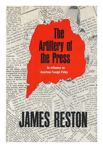 RESTON, JAMES (1909-1995) - The Artillery of the Press; its Influence on American Foreign Policy, by James Reston