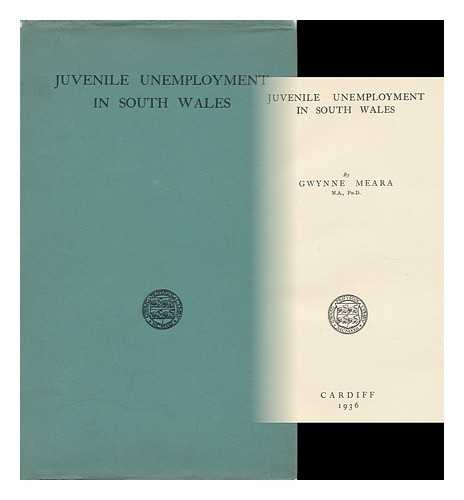 MEARA, GWYNNE - Juvenile Unemployment in South Wales