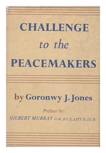 JONES, GORONWY J. - Challenge to the Peacemakers
