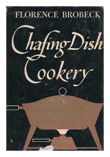 BROBECK, FLORENCE (1895-) - Chafing Dish Cookery