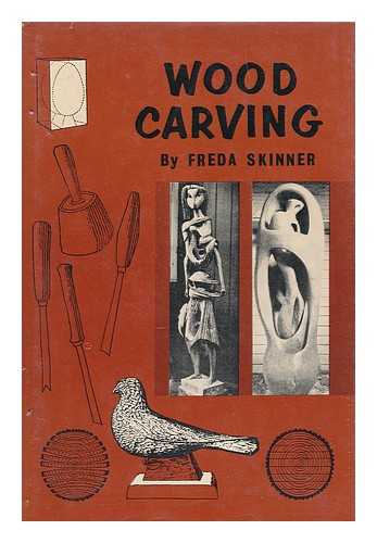 SKINNER, FREDA - Wood Carving / Illustrated by Constance Morton