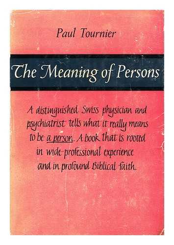 TOURNIER, PAUL - The Meaning of Persons