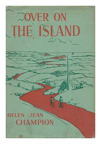 CHAMPION, HELEN JEAN - Over on the Island