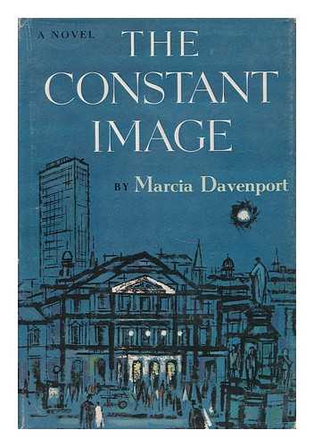 DAVENPORT, MARCIA (1903-1996) - The Constant Image