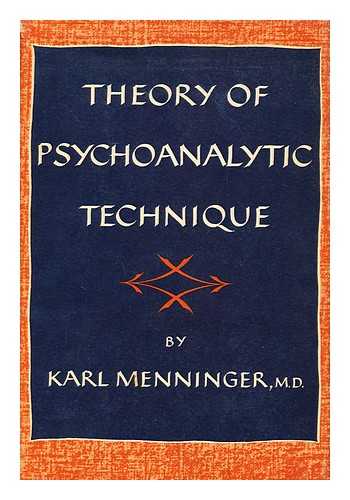 MENNINGER, KARL AUGUSTUS (1893-1990) - Theory of Psychoanalytic Technique
