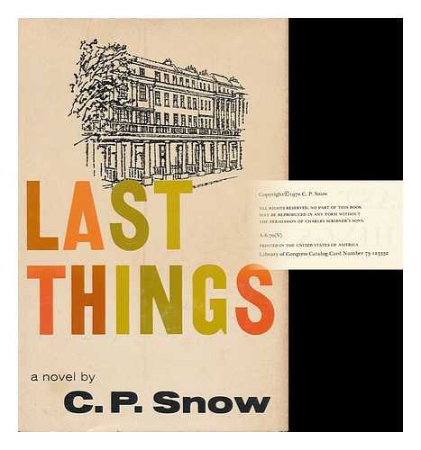 SNOW, CHARLES PERCY (1905-1980) - Last Things [By] C. P. Snow