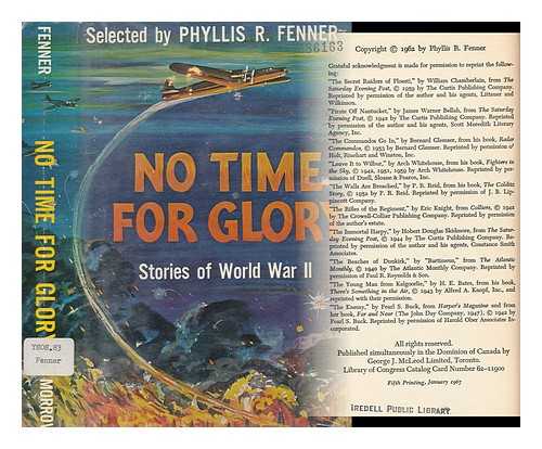 FENNER, PHYLLIS REID (1899-) (COMP. ) - No Time for Glory; Stories of World War II. Illus. by William R. Lohse