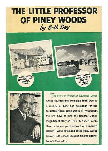 DAY, BETH (1924-) - The Little Professor of Piney Woods; the Story of Professor Laurence Jones