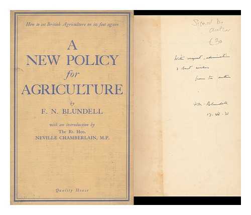BLUNDELL, FRANCIS NICHOLAS (1880-) - A New Policy for Agriculture