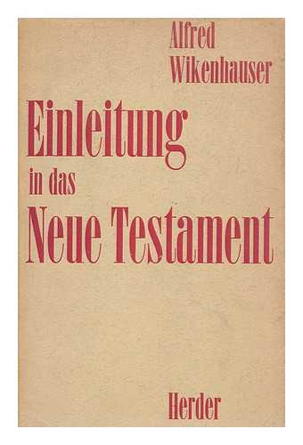 WIKENHAUSER, ALFRED (1883-) - Einleitung in Das Neue Testament