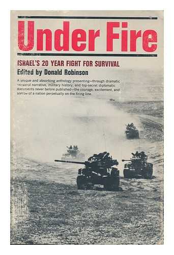 ROBINSON, DONALD B. (1913-) COMP. - Under Fire : Israel's 20-Year Struggle for Survival