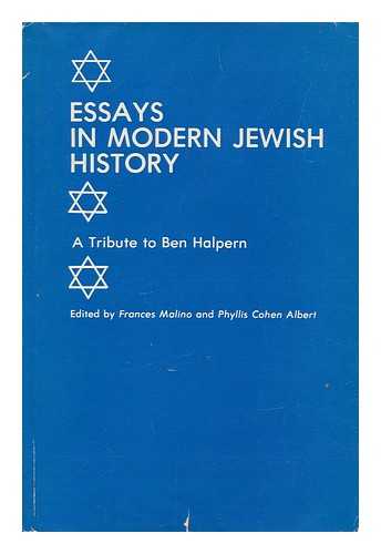 MALINO, FRANCES. ALBERT, PHYLLIS COHEN - Essays in Modern Jewish History : a Tribute to Ben Halpern / Edited by Frances Malino and Phyllis Cohen Albert