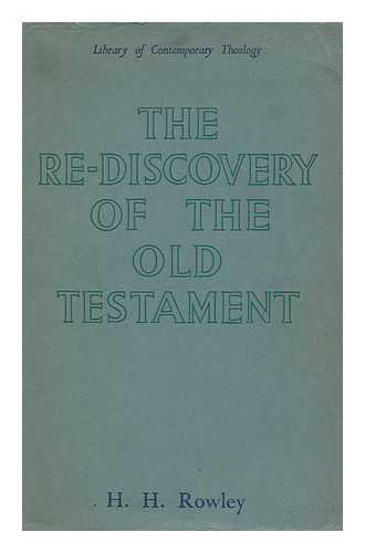 Rowley, Harold Henry (1890-1969) - The Re-Discovery of the Old Testament