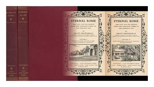 SHOWERMAN, GRANT (1870-1935) - Eternal Rome, the City and its People from the Earliest Times to the Present Day, by Grant Showerman [Complete in Two Volumes]