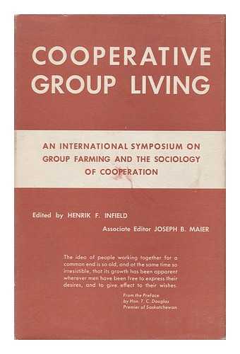 INFIELD, HENRIK F (ED. ) - Cooperative Group Living, an International Symposium on Group Farming and the Sociology of Cooperation; Edited by Henrik F. Infield; Associate Editor, Joseph B. Maier