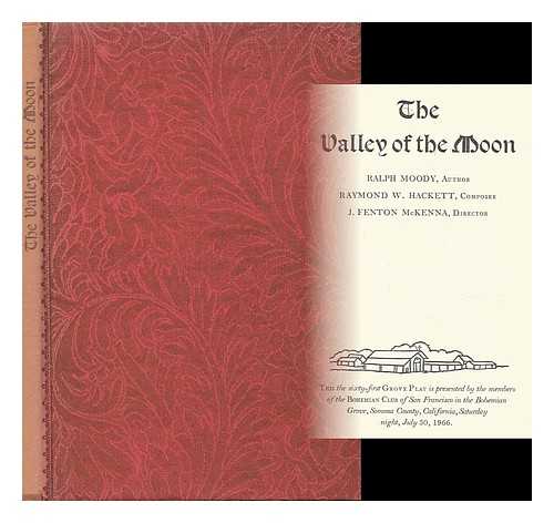 MOODY, RALPH (1898-1982). HACKETT, RAYMOND W. (COMPOSER) - The Valley of the Moon : ... the Sixty-First Grove Play ... Presented by the Members of the Bohemian Club of San Francisco in the Bohemian Grove, Somona [Sic] County, California, Saturday Night, July 30, 1966