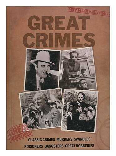 KEATING, HENRY REYMOND FITZWALTER (1926- ) - Great Crimes / H. R. F. Keating
