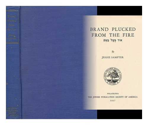 SAMPTER, JESSIE ETHEL (1883-1938) - Brand Plucked from the Fire by Jessie Sampter