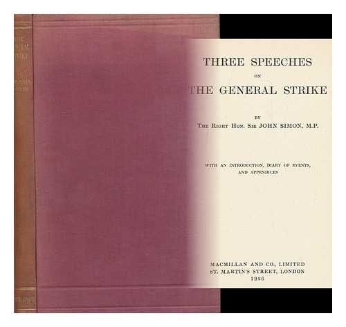 SIMON, JOHN ALLSEBROOK SIMON, VISCOUNT (1873-1954) - Three Speeches on the General Strike