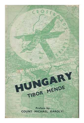 MENDE, TIBOR - Hungary / Preface by Count Michael Karolyi