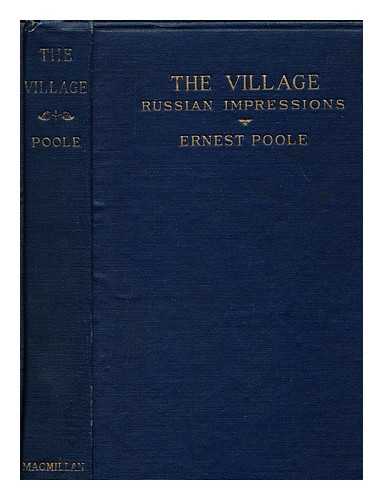 POOLE, ERNEST (1880-1950) - The Village; Russian Impressions, by Ernest Poole