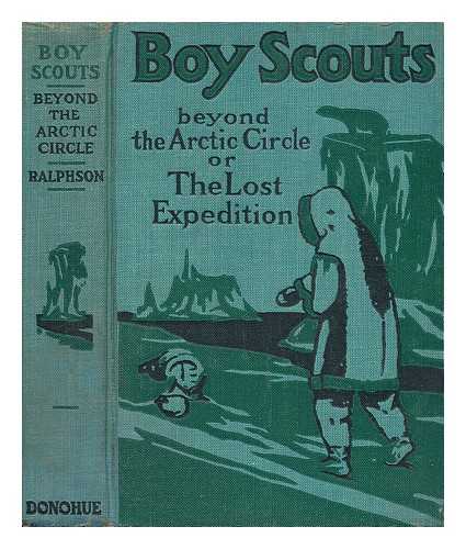 RALPHSON, G. HARVEY - Boy Scouts Beyond the Arctic Circle or, the Lost Expedition