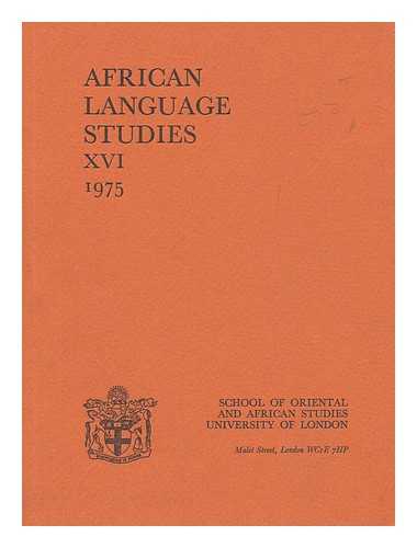 UNIVERSITY OF LONDON. SCHOOL OF ORIENTAL AND AFRICAN STUDIES - African Language Studies XVI 1975 / edited by D. W. Arnott ; Asst. Editor Guy Atkins