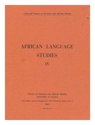 UNIVERSITY OF LONDON. SCHOOL OF ORIENTAL AND AFRICAN STUDIES - African Language Studies IV 1963 / Editor Malcolm Guthrie ; F. D. D. Winston