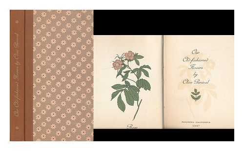 PERCIVAL, OLIVE (1869-1945) - Our Old-Fashioned Flowers / Illustrated by John Maximus