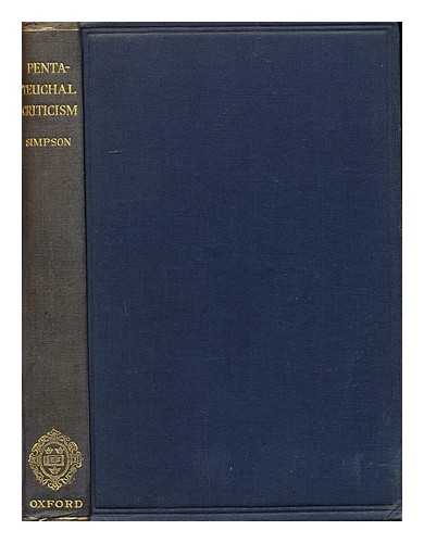 SIMPSON, DAVID CAPELL (1883-) - Pentateuchal Criticism, by D. C. Simpson. with an Introduction by the Right Rev. H. E. Ryle