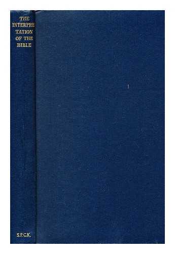 DUGMORE, CLIFFORD WILLIAM - The Interpretation of the Bible / Edited by C. W. Dugmore