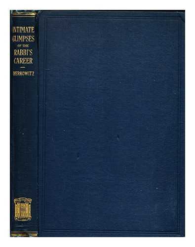 BERKOWITZ, HENRY (1857-1924) - Intimate Glimpses of the Rabbi's Career, by Henry Berkowitz