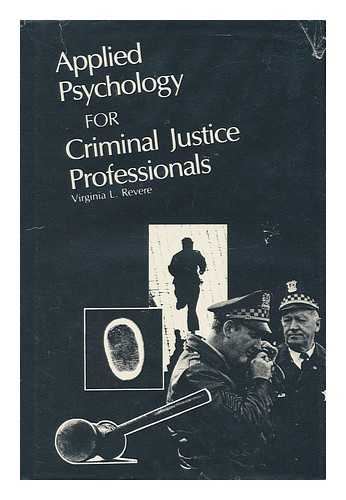 Revere, Virginia L. - Applied Psychology for Criminal Justice Professionals / Virginia L. Revere ; Illustrated by Rick Staub