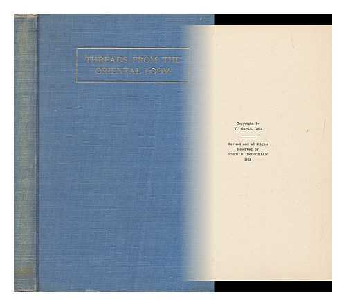 DONCHIAN, JOHN B. - Threads from the Oriental Loom; a Series of Intimate Notes and Sketches Helpful Interesting to Students Connoisseurs and Collectors. by John B. Donchian