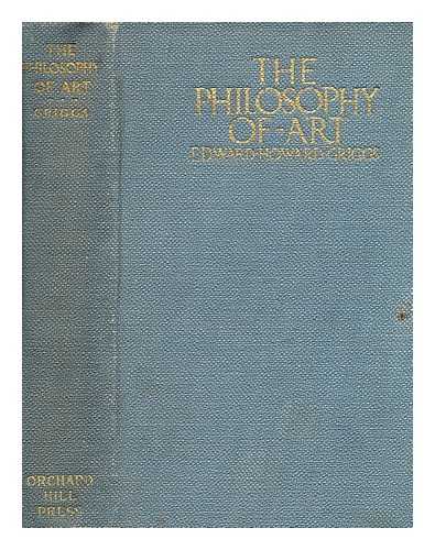 GRIGGS, EDWARD HOWARD (1868-1951) - The Philosophy of Art, the Meaning and Relations of Sculpture, Painting, Poetry and Music, by Edward Howard Griggs