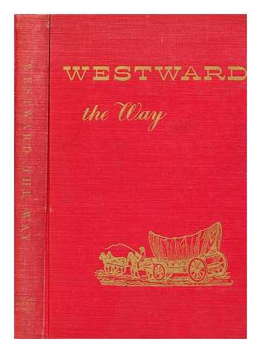CITY ART MUSEUM OF ST. LOUIS - Westward the Way; the Character and Development of the Louisiana Territory As Seen by Artists and Writers of the Nineteenth Century, Edited by Perry T. Rathbone