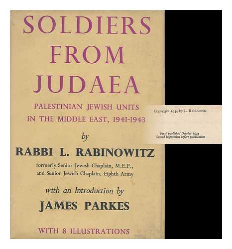 RABINOWITZ, LOUIS ISAAC (1906- ) - Soldiers from Judaea : Palestinian Jewish Units in the Middle East, 1941-1943