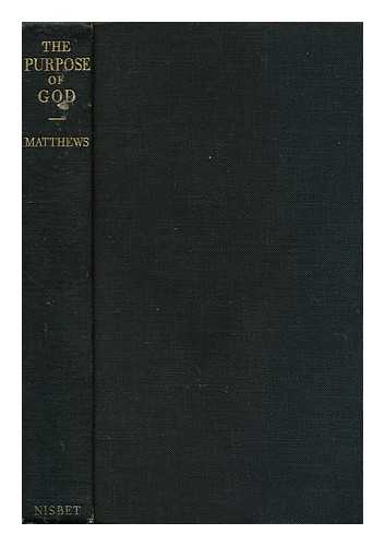 MATTHEWS, WALTER ROBERT (1881-1973) - The Purpose of God, by W. R. Matthews