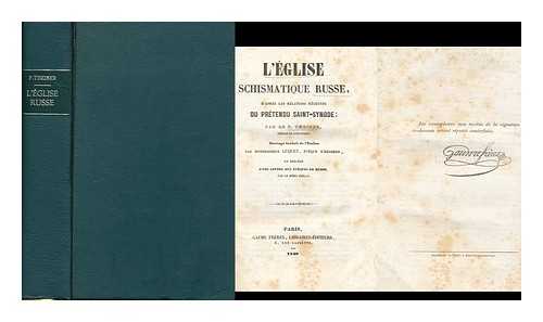 THEINER, AUGUSTIN (1804-1874) - L'Eglise Schismatique Russe, D'Apres Les Relations Recentes Du Pretendu Saint-Synode / Par Le P. Theiner ; Ouvrage Traduit De L'Italien Par Monseigneur Luquet, Et Precede D'Une Lettre Aux Eveques De Russie, Par Le Meme Prelat