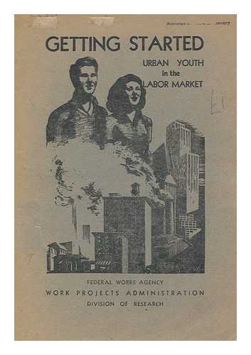 WESTEFELD, ALBERT (1913-) - Getting Started : Urban Youth in the Labor Market