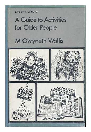 WALLIS, MIRIAM GWYNETH - A Guide to Activities for Older People