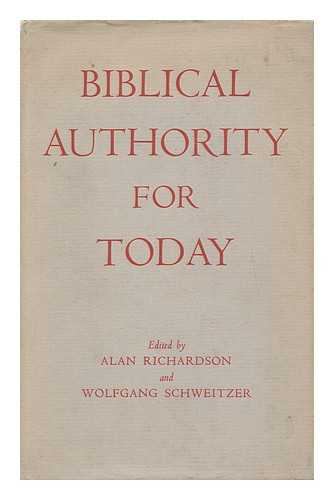 RICHARDSON, ALAN (1905-1975). SCHWEITZER, WOLFGANG (EDS. ) - Biblical Authority for Today: a World Council of Churches Symposium on the Biblical Authority for the Churches' Social and Political Message Today / Ed. by A. Richardson and W. Schweitzer