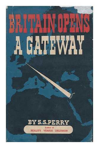 PERRY, SILAS S. - Britain Opens a Gateway / Silas S. Perry