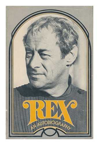 HARRISON, REX - Rex; an Autobiography