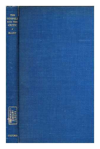 BLUNT, ALFRED WALTER FRANK (1879-1957) - The Gospels and the Critic