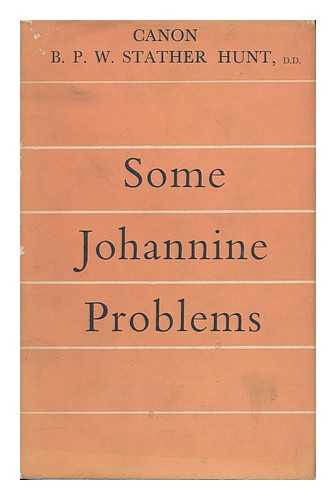 HUNT, B. P. W. STATHER - Some Johannine Problems